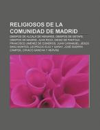 Religiosos de la Comunidad de Madrid di Fuente Wikipedia edito da Books LLC, Reference Series