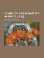 Jahrbuch Des Schweizer Alpen-club (3) di Schweizer Alpen-Club edito da Rarebooksclub.com