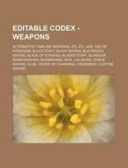 Editable Codex - Weapons: Alternative-ti di Source Wikia edito da Books LLC, Wiki Series