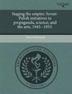 Staging The Empire di Patryk Babiracki edito da Proquest, Umi Dissertation Publishing