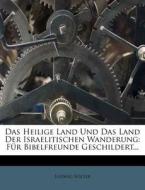 Das Heilige Land Und Das Land Der Israelitischen Wanderung: Für Bibelfreunde Geschildert... di Ludwig Völter edito da Nabu Press