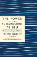 The Power of Your Subconscious Mind: The Complete Original Edition: Also Includes the Bonus Book You Can Change Your Who di Joseph Murphy edito da ST MARTINS PR