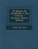 El Quijote de Avellaneda y Sus Criticos - Primary Source Edition di Justo De Lara edito da Nabu Press