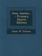 Jane Austen... - Primary Source Edition di Oscar W. Firkins edito da Nabu Press