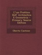 L'Vso Prattico Dell' Aritmetica E Geometria di Oberto Cantone edito da Nabu Press
