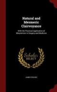 Natural And Mesmeric Clairvoyance di James Esdaile edito da Andesite Press