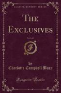 The Exclusives, Vol. 2 Of 3 (classic Reprint) di Charlotte Campbell Bury edito da Forgotten Books