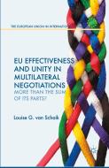 EU Effectiveness and Unity in Multilateral Negotiations di Louise van Schaik edito da Palgrave Macmillan
