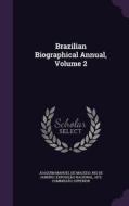 Brazilian Biographical Annual, Volume 2 di Joaquim Manoel De Macedo edito da Palala Press