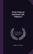 Forty Years Of American Life, Volume 2 di Thomas Low Nichols edito da Palala Press