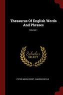 Thesaurus of English Words and Phrases; Volume 1 di Peter Mark Roget, Andrew Boyle edito da CHIZINE PUBN