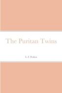 The Puritan Twins di L. F. Puritan edito da Lulu.com