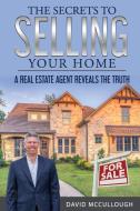 The Secrets to Selling Your Home di David Mccullough edito da Lulu.com