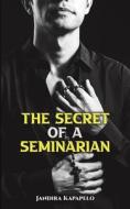 The Secret Of A Seminarian di Jandira Kapapelo edito da Austin Macauley Publishers