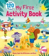 My First Activity Book: Mazes, Spot the Difference, and More! - Over 120 Stickers di Lisa Regan edito da ARCTURUS ED