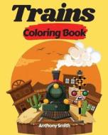 Trains Coloring Book di Anthony Smith edito da Anthony Smith