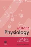 Instant Physiology di Neil R. Borley edito da Wiley-Blackwell