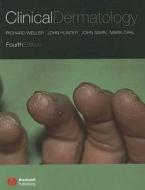 Clinical Dermatology di Richard P. J. B. Weller, John A. A. Hunter, John A. Savin edito da John Wiley And Sons Ltd