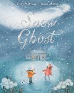 Snow Ghost di Tony Mitton edito da Bloomsbury Publishing Plc