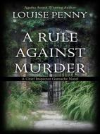 A Rule Against Murder di Louise Penny edito da THORNDIKE PR