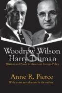 Woodrow Wilson and Harry Truman di Anne Pierce edito da Routledge