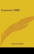 Concrete (1908) di Edward Godfrey edito da Kessinger Publishing