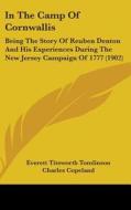 In the Camp of Cornwallis: Being the Story of Reuben Denton and His Experiences During the New Jersey Campaign of 1777 (1902) di Everett Titsworth Tomlinson edito da Kessinger Publishing