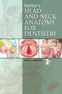 Netter\'s Head And Neck Anatomy For Dentistry di Neil Scott Norton edito da Elsevier - Health Sciences Division