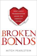 Broken Bonds di Mitch Pearlstein edito da Rowman & Littlefield