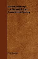 British Railways - A Financial And Commercial Survey di W. R. Lawson edito da Read Books
