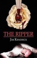 The Ripper di Jim Kendrick edito da America Star Books