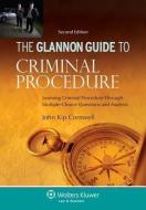 The Glannon Guide to Criminal Procedure: Learning Criminal Procedure Through Multiple-Choice Questions and Analysis, 2nd di Cornwell, John Kip Cornwell edito da ASPEN PUBL