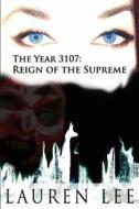 The Year 3107: Reign of the Supreme di Lauren Lee edito da Createspace