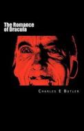 The Romance of Dracula: A Personal Journey of the Count on Celluloid di Charles E. Butler edito da Createspace