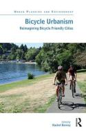 Bicycle Urbanism di Rachel Berney edito da Taylor & Francis Ltd