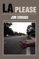 La Please di Jim Errigo edito da Xlibris