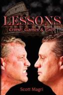Lessons: Crime, Games & Pain di Scott Magri edito da Createspace