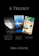A Trilogy di John a Richter edito da Xlibris Corporation