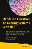Hands-On Question Answering Systems with Bert: Applications in Neural Networks and Natural Language Processing di Navin Sabharwal, Amit Agrawal edito da APRESS