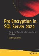 Pro Encryption in SQL Server 2022: Provide the Highest Level of Protection for Your Data di Matthew McGiffen edito da APRESS