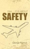 FAA.....IT IS ABOUT SAFETY di George Romich edito da iUniverse