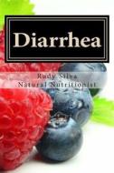 Diarrhea: How to Stop Diarrhea Chronic or Severe di Rudy Silva Silva edito da Createspace