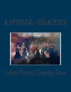 I Am Seven Deadly Sins di Anyssa Grayer edito da Createspace