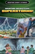 Graphic Disasters: Superstorms! di Gary Jeffrey edito da Rosen Publishing Group, Inc
