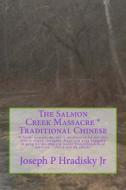 The Salmon Creek Massacre * Traditional Chinese di Joseph P. Hradisky edito da Createspace