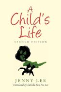 A Child's Life di Jenny Lee edito da Xlibris