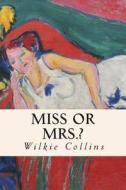 Miss or Mrs.? di Wilkie Collins edito da Createspace