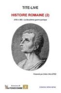 Histoire Romaine (2): -218 a -202: La Deuxieme Guerre Punique di Tite-Live edito da Createspace