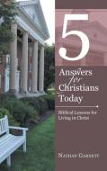 5 Answers for Christians Today di Nathan Garnett edito da Westbow Press