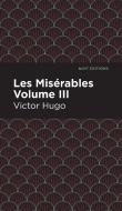 Les Miserables Volume III di Victor Hugo edito da MINT ED